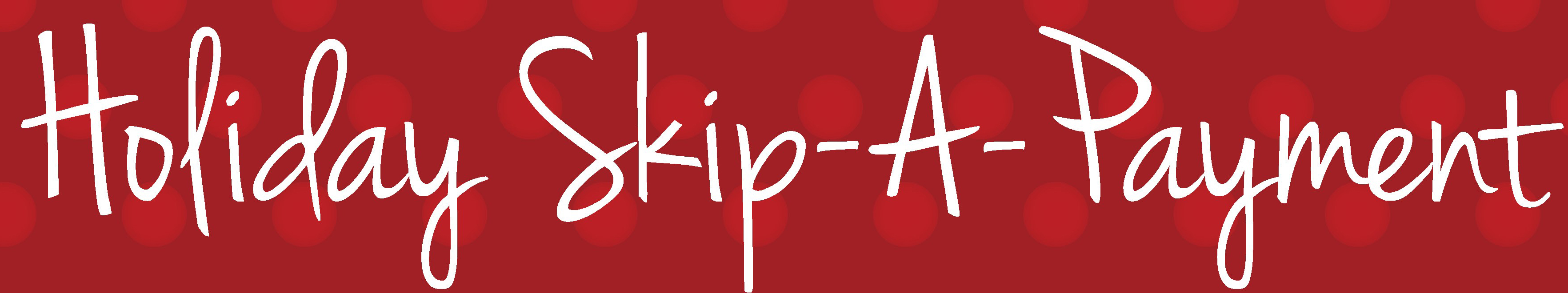 Holiday Skip A Pay  