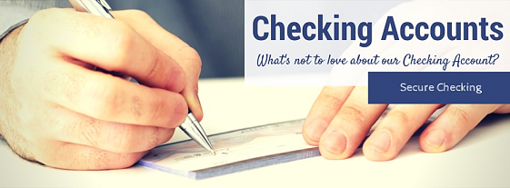 Checking Accounts.  What's not to love about our checking accouint?    Secure Checking